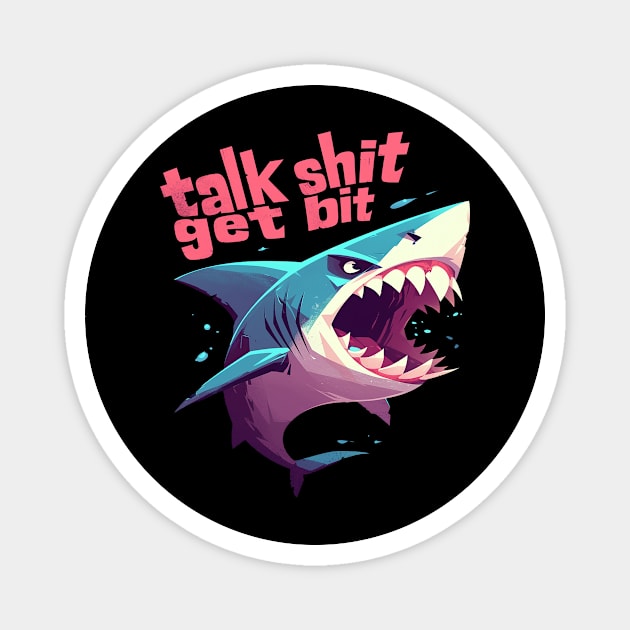 talk shit get bit Magnet by Stephanie Francoeur Art